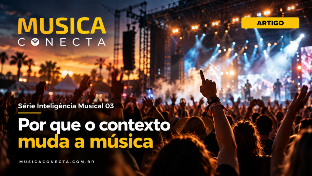 Série Inteligência Musical: por que o contexto muda a música