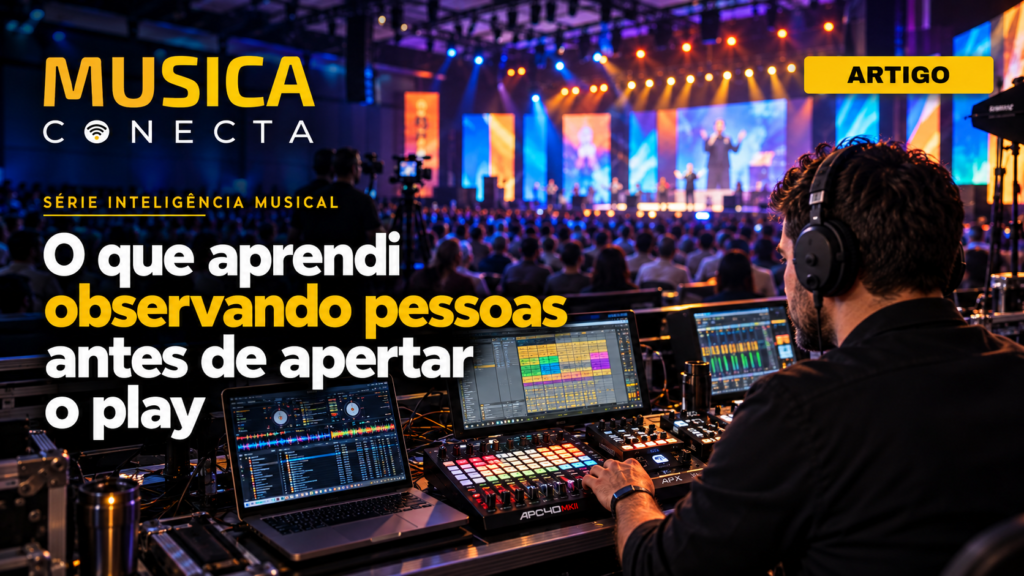 Série Inteligência Musical: o que aprendi observando pessoas antes de apertar o play